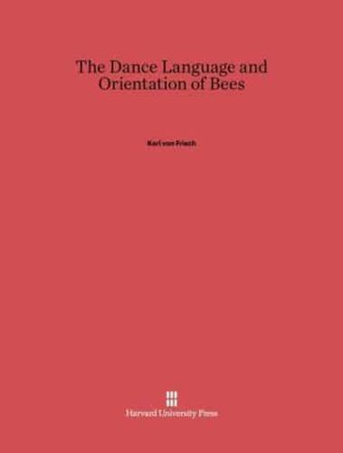 The Dance Language and Orientation of Bees