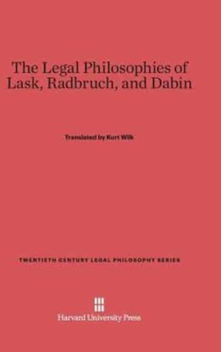 The Legal Philosophies of Lask, Radbruch, and Dabin