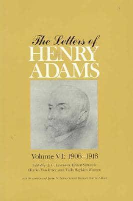 The Letters of Henry Adams, Volumes 4-6: 1892-1918