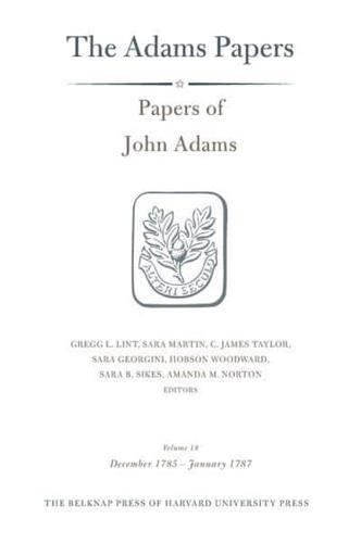 Papers of John Adams. Volume 18 December 1785-January 1787