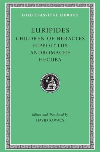Euripides. 2 Children of Heracles; Hippolytus; Andromache; Hecuba