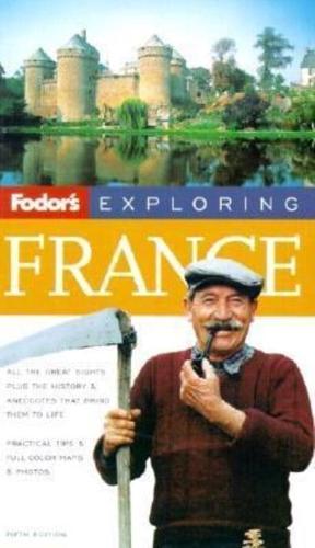 Fodor's Exploring France, 5th Edition