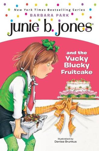 Junie B. Jones #5: Junie B. Jones and the Yucky Blucky Fruitcake