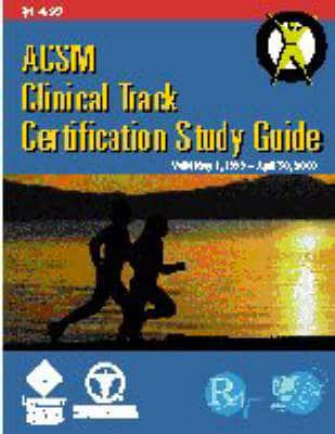 ACSM Clinical Track Certification. Study Guide