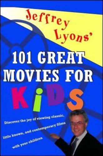 Jeffrey Lyons' 101 Great Movies for Kids