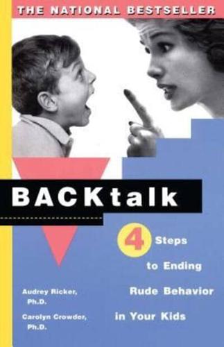 Backtalk: Four Steps to Ending Rude Behavior in Your Kids