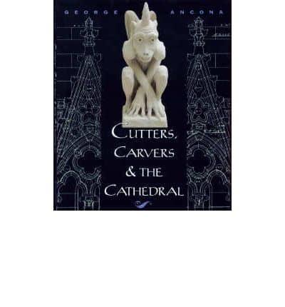 Cutters, Carvers & The Cathedral