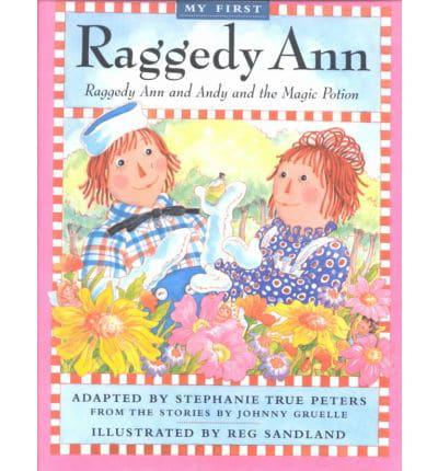 My First Raggedy Ann. Raggedy Ann and Andy and the Magic Potion