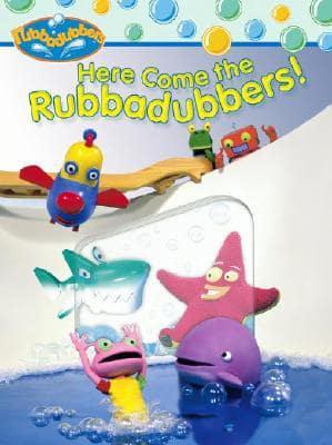 Here Come the Rubbadubbers!