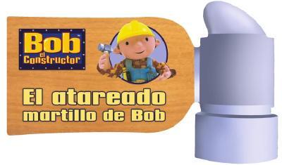 El Atareado Martillo De Bob/bob's Busy Hammer