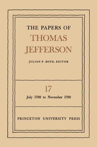 The Papers of Thomas Jefferson, Volume 17