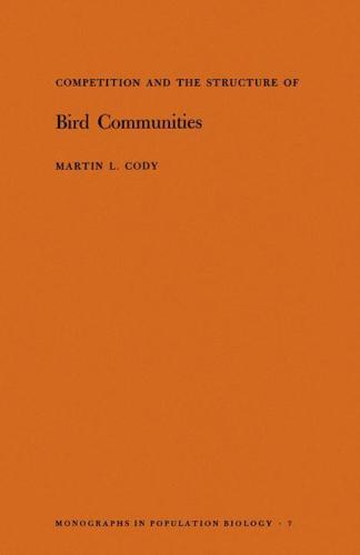 Competition and the Structure of Bird Communities. (MPB-7), Volume 7