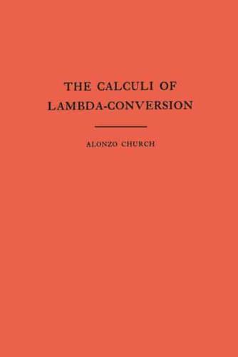 The Calculi of Lambda-Conversion (AM-6), Volume 6