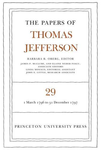 The Papers of Thomas Jefferson. Vol. 29 1 March 1796 to 31 December 1797