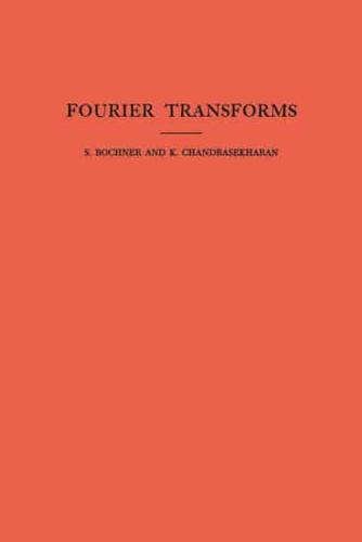 Fourier Transforms. (AM-19), Volume 19