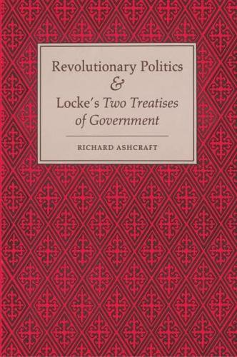 Revolutionary Politics & Locke's Two Treatises of Government