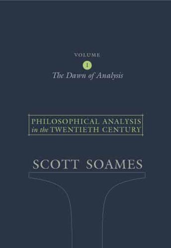 Philosophical Analysis in the Twentieth Century. Volume 1 The Dawn of Analysis