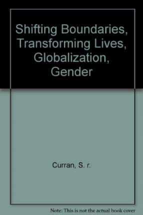 Shifting Boundaries, Transforming Lives, Globalization, Gender