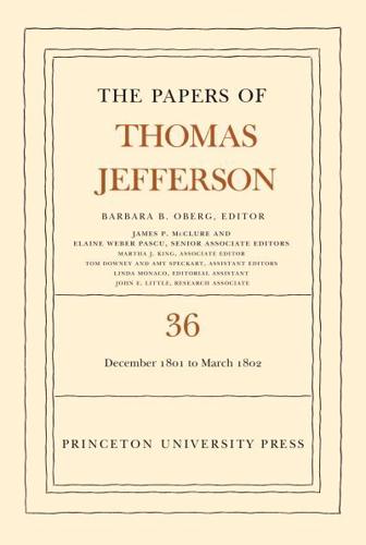 The Papers of Thomas Jefferson. Volume 36 1 December 1801 to 3 March 1802