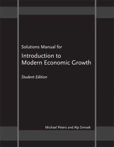 Solutions Manual for Introduction to Modern Economic Growth