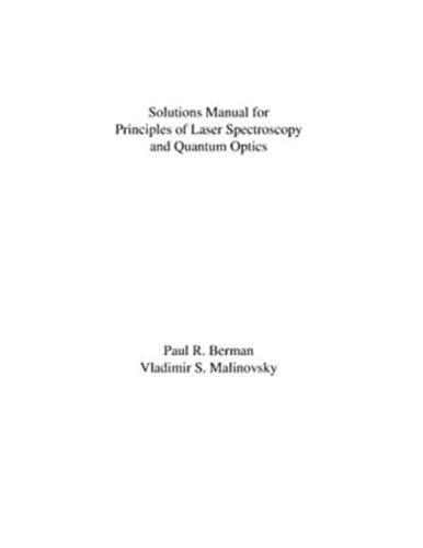Solutions Manual for Principles of Laser Spectroscopy and Quantum Optics