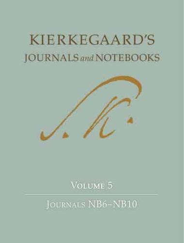 Kierkegaard's Journals and Notebooks. Volume 5 Journals NB6-NB10