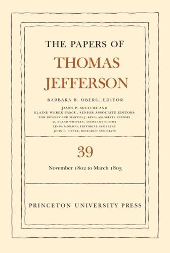 The Papers of Thomas Jefferson. Volume 39 13 November 1802 to 3 March 1803