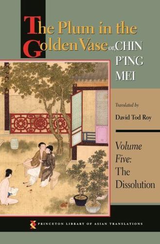 The Plum in the Golden Vase, or, Chin P'ing Mei. Volume 5 The Dissolution
