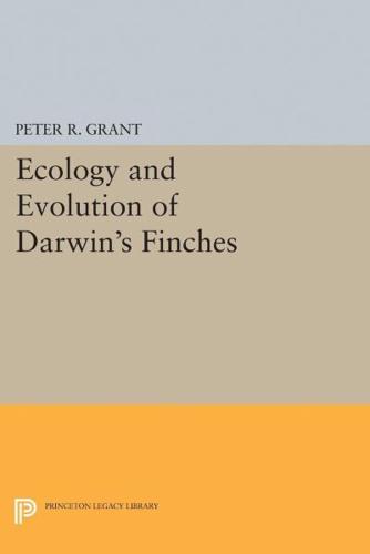 Ecology and Evolution of Darwin's Finches (Princeton Science Library Edition)