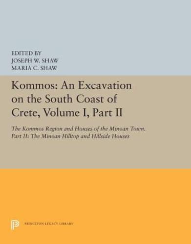Kommos Volume I, Part II The Kommos Region and Houses of the Minoan Town