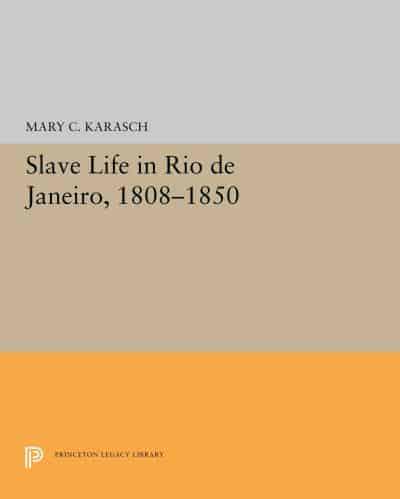 Slave Life in Rio De Janeiro, 1808-1850