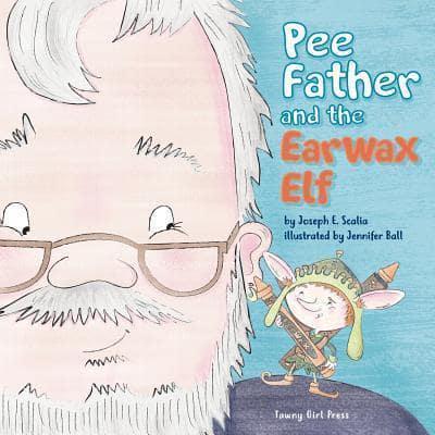 Pee Father and the Ear Wax Elf