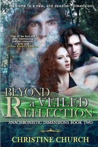 Beyond a Veiled Reflection: Anachronistic Dimensions Book Two