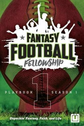 The Fantasy Football Fellowship Playbook (Revised 2021): Season 1