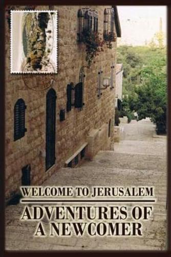 Welcome to Jerusalem: Adventures of a Newcomer