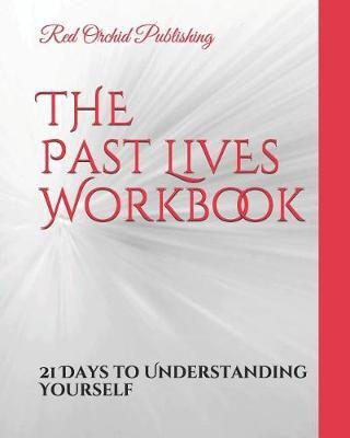 The Past Lives Workbook: 21 Days to Understanding Yourself
