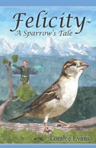 Felicity A Sparrow's Tale