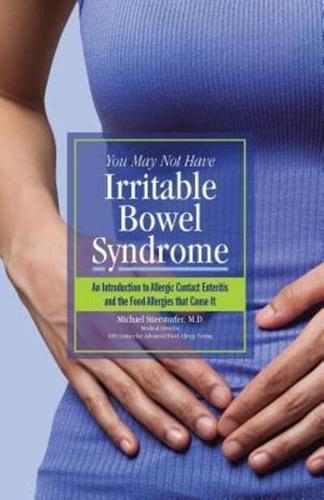 You May Not Have Irritable Bowel Syndrome