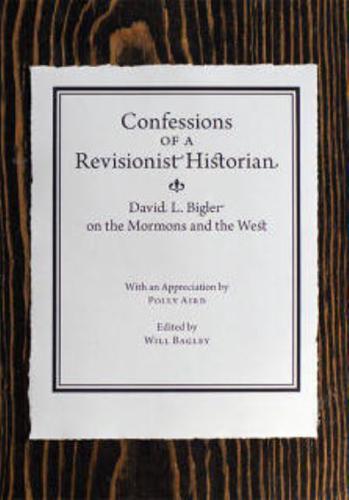 Confessions of a Revisionist Historian