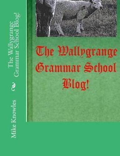 The Wallygrange Grammar School Blog!