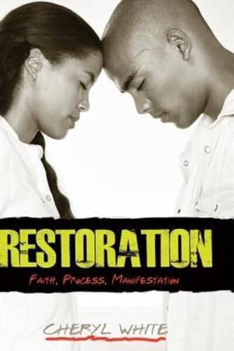 Restoration - Faith, Process, Manifestation