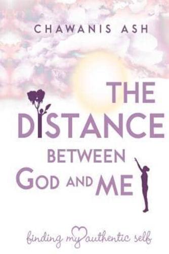 The Distance Between God and Me