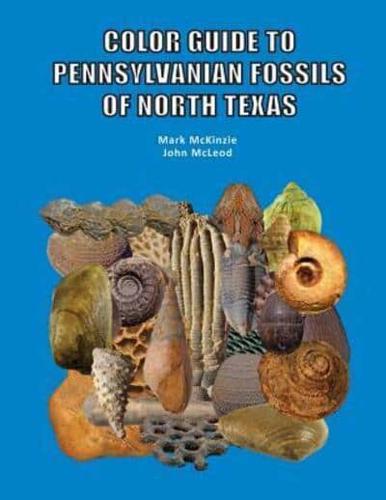 Color Guide to Pennsylvanian Fossils of North Texas