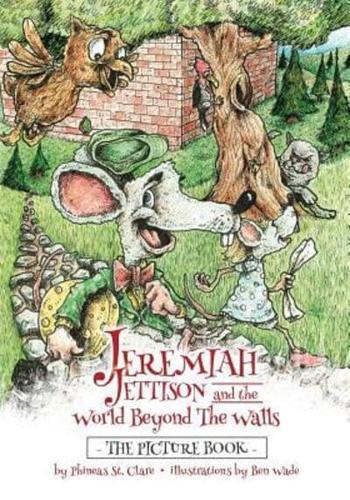 Jeremiah Jettison and the World Beyond the Walls (The Picture Book)