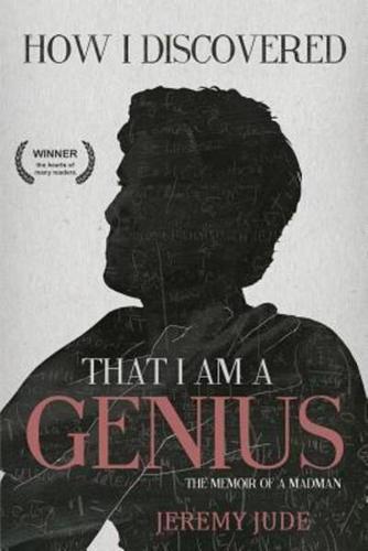 How I Discovered That I Am A Genius