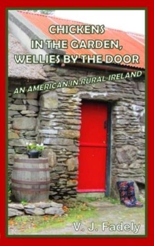 Chickens in the Garden, Wellies by the Door: An American in Rural Ireland