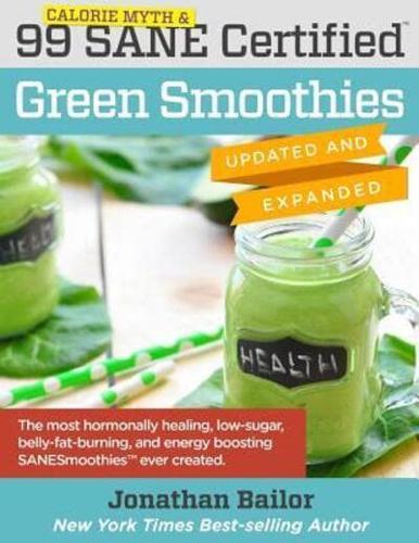 99 Calorie Myth & SANE Certified Green Smoothies (Updated and Expanded)