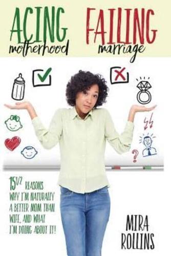 Acing Motherhood. Failing Marriage!