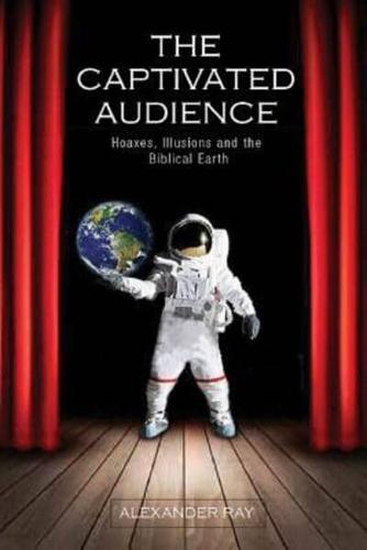 The Captivated Audience: Hoaxes, Illusions, and the Biblical Earth