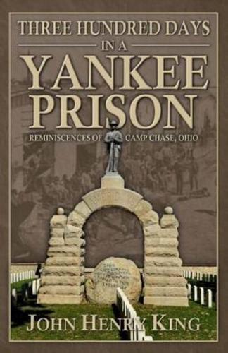 Three Hundred Days in a Yankee Prison